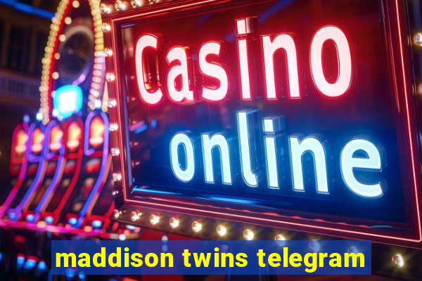 maddison twins telegram